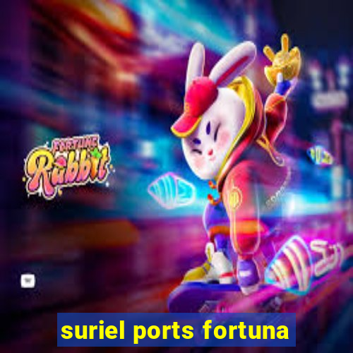 suriel ports fortuna